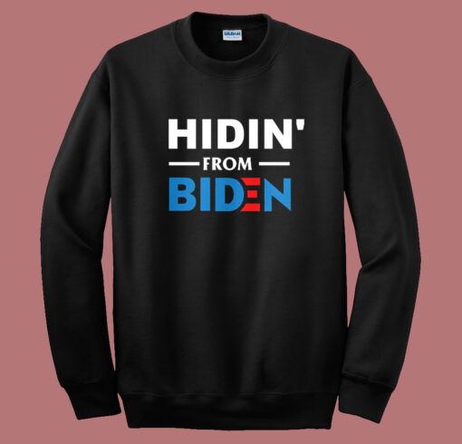 Hidin From Biden Sweatshirt