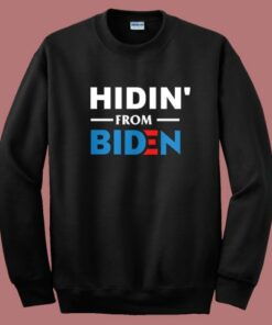 Hidin From Biden Sweatshirt
