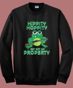 Hippity Hoppity Get Off My Property Sweatshirt 1 Hippity Hoppity Get Off My Property Sweatshirt 2
