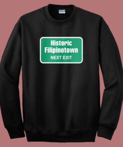 Historic Filipinotown Next Exit Sweatshirt Historic Filipinotown Next Exit Sweatshirt