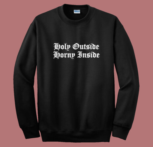 Holy Outside Horny Inside Sweatshirt