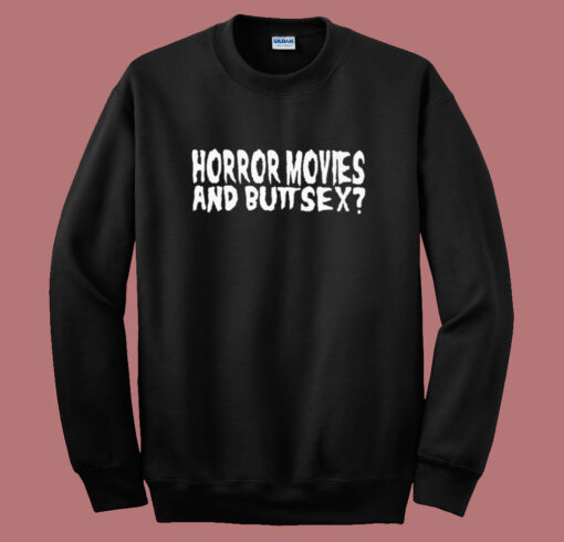 Horror Movie And Buttsex Sweatshirt