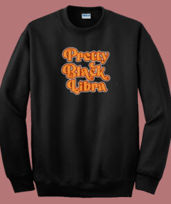 Hot Pretty Black Libra 80s Sweatshirt Hot Pretty Black Libra 80s Sweatshirt