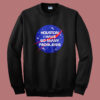 Houston I Have So Many Problems Sweatshirt