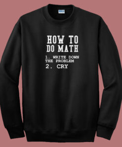 How To Do Math 80s Sweatshirt How To Do Math 80s Sweatshirt