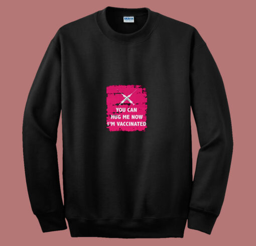 Hug Me I’m Vaccinated 80s Sweatshirt