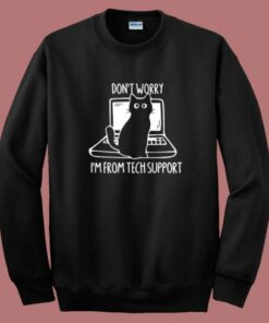 I’m From Tech Support Cat Sweatshirt