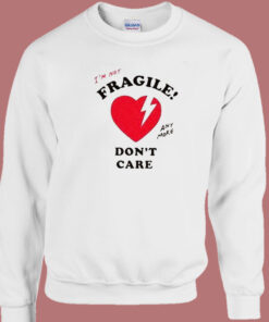 I'm Not Fragile Anymore Sweatshirt 1
