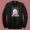 I’m Not Like Other Boys Sweatshirt