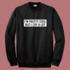 I’m Pretty Cool But I Cry A Lot Sweatshirt