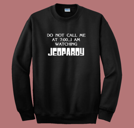 I Am Watching Jeopardy Sweatshirt