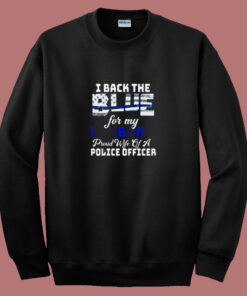 I Back The Blue For My Husband 80s Sweatshirt I Back The Blue For My Husband 80s Sweatshirt