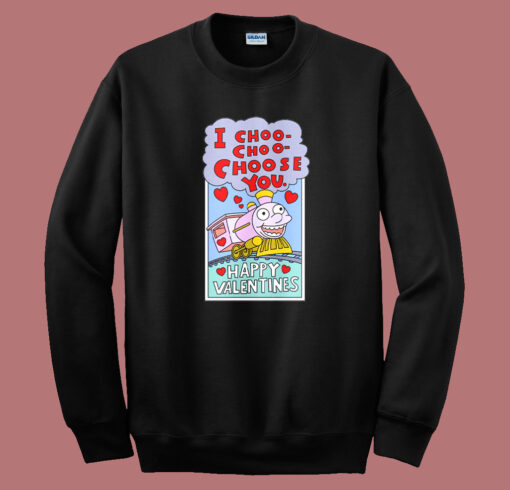 I Choo Choo Choose You Funny Valentine Sweatshirt