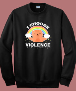 I Choose Violence Cat Rainbow Sweatshirt I Choose Violence Cat Rainbow Sweatshirt