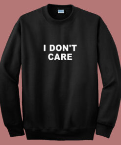 I Don’t Care 80s Sweatshirt I Don’t Care 80s Sweatshirt