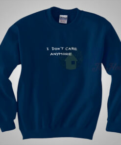 I Don’t Care Anymore Sweatshirt Saying I Don’t Care Anymore Sweatshirt Saying
