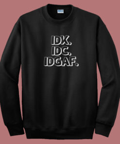 I Dont Know And Care 80s Sweatshirt I Dont Know And Care 80s Sweatshirt