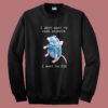 I Dont Want To Cook Anymore Sweatshirt