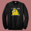 I Eat Ass From The Back Bob Sweatshirt