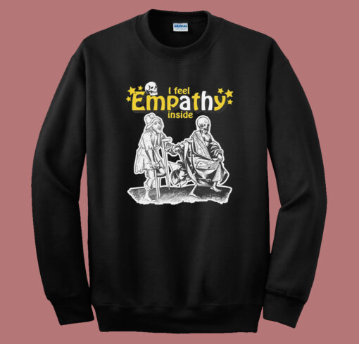 I Feel Empathy Inside Sweatshirt