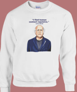 I Find Human Contact Repulsive Sweatshirt I Find Human Contact Repulsive Sweatshirt
