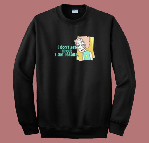 I Get Result Funny 80s Sweatshirt