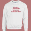 I Got A Lobotomy Sweatshirt