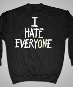 I Hate Everyone Quotes Sweatshirt 2
