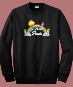 I Hate People The Sun Woke Up 80s Sweatshirt 1