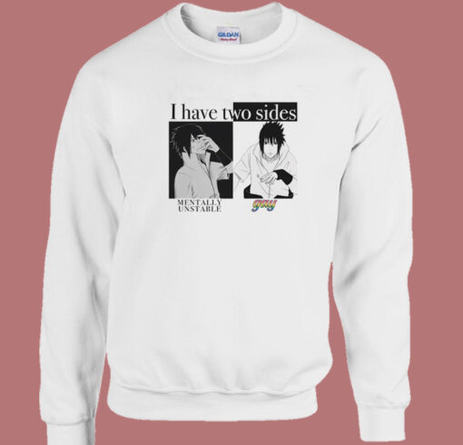 I Have Two Sides Mentally Unstable Gay Sweatshirt