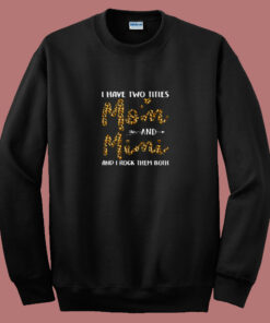 I Have Two Titles Mom Andmimi 80s Sweatshirt 1