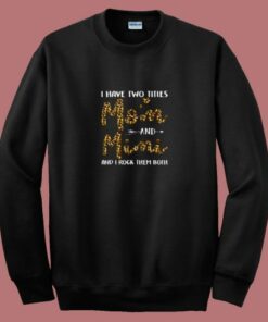 I Have Two Titles Mom Andmimi 80s Sweatshirt 2