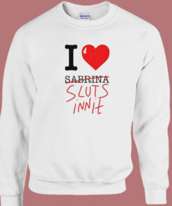 I Heart Sabrina Sluts Innit Sweatshirt 1