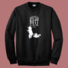 I Just Want To Touch Your Butt 80s Sweatshirt