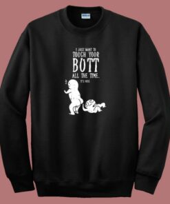 I Just Want To Touch Your Butt 80s Sweatshirt 2