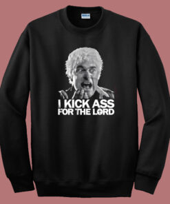 I Kick Ass For The Lord Sweatshirt 1