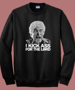 I Kick Ass For The Lord Sweatshirt 2