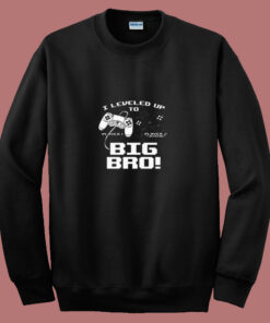 I Leveled Up To Big Bro 80s Sweatshirt I Leveled Up To Big Bro 80s Sweatshirt