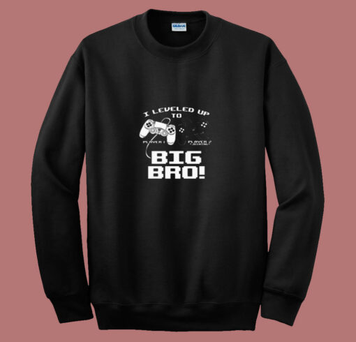 I Leveled Up To Big Bro 80s Sweatshirt