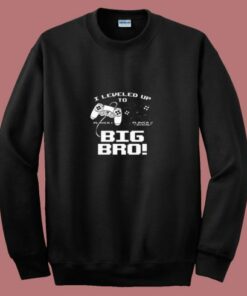 I Leveled Up To Big Bro 80s Sweatshirt