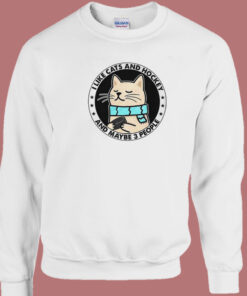 I Like Cats And Hockey Sweatshirt I Like Cats And Hockey Sweatshirt