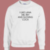 I Like Lana Del Rey Sweatshirt