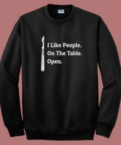 I Like People On The Table Open Sweatshirt