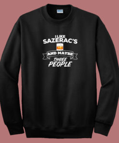 I Like Sazeracs 80s Sweatshirt 1