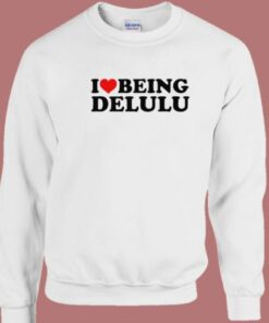 I Love Being Delulu Sweatshirt 1 I Love Being Delulu Sweatshirt 2