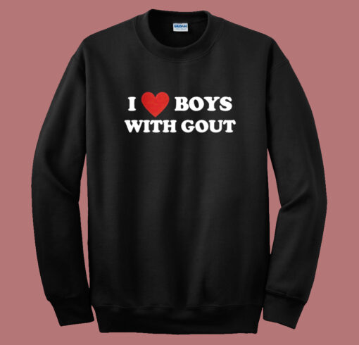 I Love Boy With Gout Sweatshirt