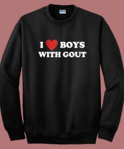 I Love Boy With Gout Sweatshirt 1 I Love Boy With Gout Sweatshirt 2