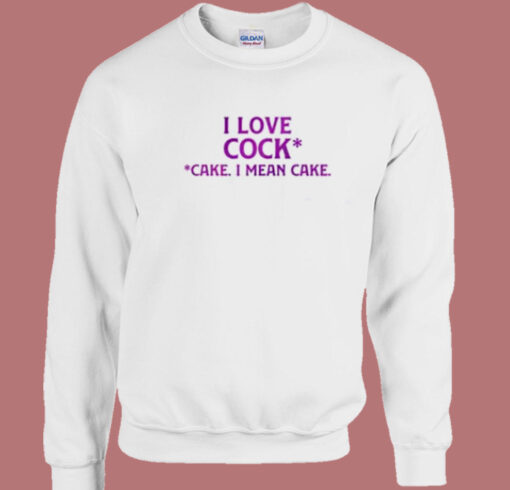 I Love Cock Cake 80s Sweatshirt