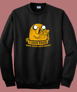 I Love Food More Than I Love People Sweatshirt I Love Food More Than I Love People Sweatshirt