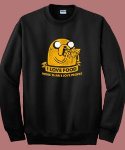 I Love Food More Than I Love People Sweatshirt